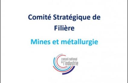 Le CSF "Mines et Métallurgie" : une feuille de route ambitieuse à la hauteur des enjeux de la filière